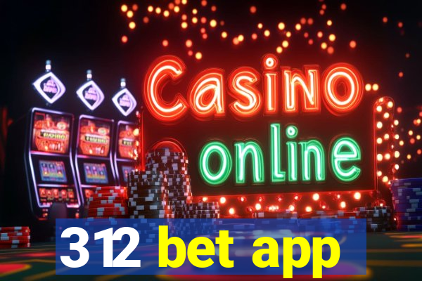 312 bet app